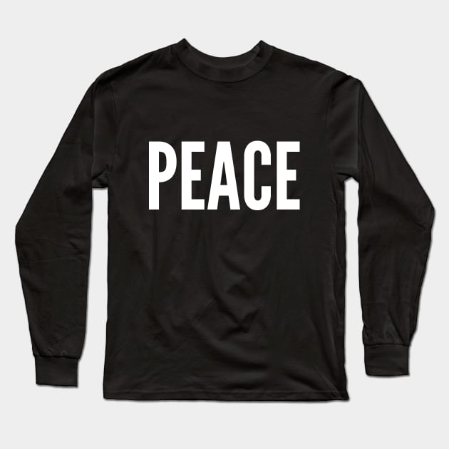 PEACE - A Simple Message Long Sleeve T-Shirt by destinysagent
